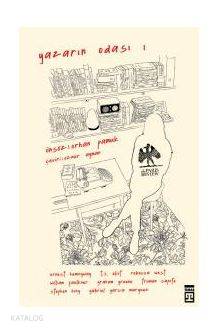 Yazarın Odası -1; Ustalar Yazma Sanatını Tartışıyor