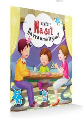 Yemekte Nasıl Davranmalıyım?; Nasıl Davranmalıyım Serisi 7