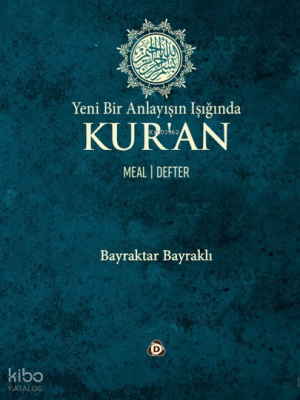 Yeni Bir Anlayışın Işığında Kur’an (Ciltli);Meal - Defter Bayraktar Ba