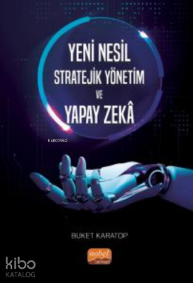 Yeni Nesil Stratejik Yönetim ve Yapay Zekâ