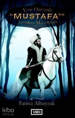 Yeni Osmanlı 21.Mustafa'nın Amazon Maceraları