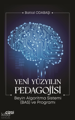 Yeni Yüzyılın Pedagojisi;Beyin Algoritma Sistemi (BAS) ve Programı