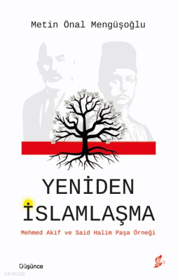 Yeniden İslamlaşma;Mehmed Akif ve Said Halim Paşa Örneği Metin Önal Me