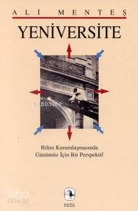 Yeniversite (bilim Kurumlaşmasında Günümüz İçin Bir Perspektif )