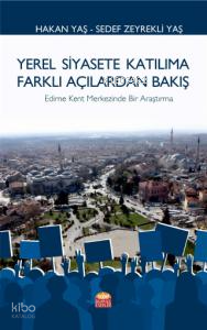 Yerel Siyasete Katılıma Farklı Açılardan Bakış ;Edirne Kent Merkezinde Bir Araştırma