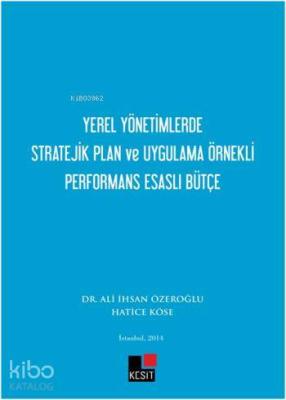 Yerel Yönetimlerde  Stratejik Plan ve Uygulama Örnekli Performans Esaslı Bütçe