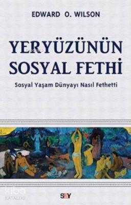 Yeryüzünün Sosyal Fethi; Sosyal Yaşam Dünyayı Nasıl Fethetti
