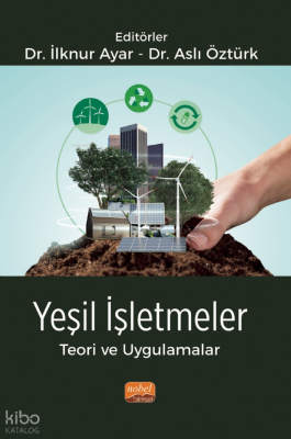 Yeşil İşletmeler - Teori ve Uygulamalar İlknur Ayar