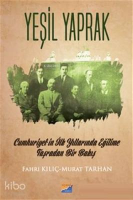 Yeşil Yaprak Cumhuriyet'in İlk YıllarındaEğitime Taşradan Bir Bakış