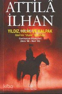 Yıldız Hilal ve Kalpak / Cumhuriyet Söyleşileri; Ekim 98/ Mart 99