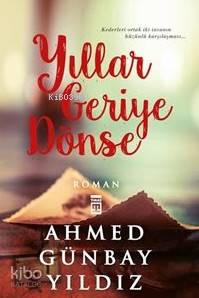 Yıllar Geriye Dönse Ahmed Günbay Yıldız