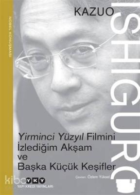 Yirminci Yüzyıl Filmini İzlediğim Akşam ve Başka Küçük Keşifler; Nobel Konuşması