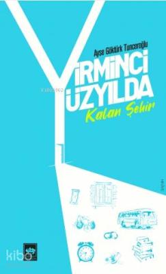 Yirminci Yüzyılda Kalan Şehir