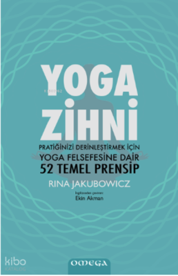 Yoga Zihni;Pratiğinizi Derinleştirmek İçin Yoga Felsefesine Dair 52 Temel Prensip