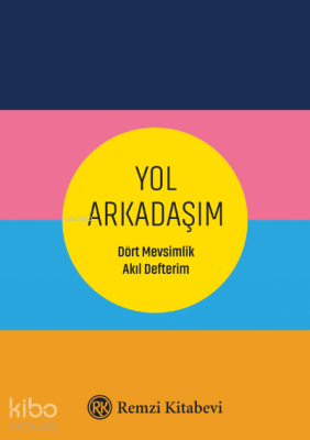 Yol Arkadaşım Dört Mevsimlik Akıl Defterim