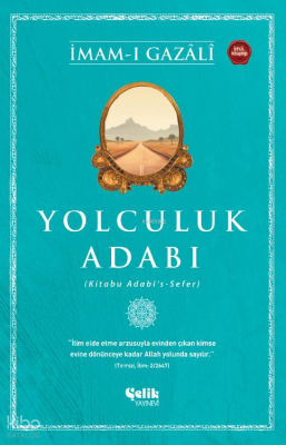 Yolculuk Adabı;(Kitabu Adabi's - Sefer) İmam-ı Gazali