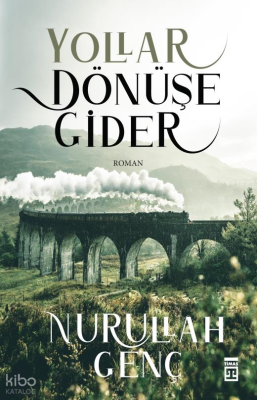 Yollar Dönüşe Gider Nurullah Genç