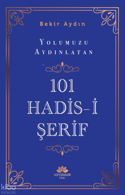 Yolumuzu Aydınlatan 101 Hadis-İ Şerif