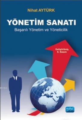 Yönetim Sanatı; Etkili Yönetim ve Yöneticilik Becerileri