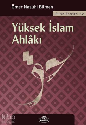 Yüksek İslam Ahlakı Ömer Nasuhi Bilmen