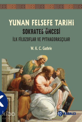 Yunan Felsefe Tarihi 1.Cilt;Sokrates Öncesi; İlk Filozoflar ve Pythagorasçılar