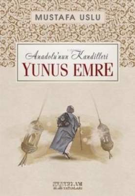 Yunus Emre / Anadolu’nun Kandilleri Mustafa Uslu
