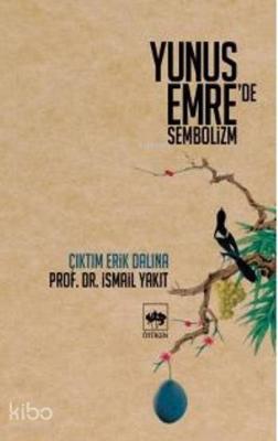 Yunus Emre'de Sembolizm; Çıktım Erik Dalına
