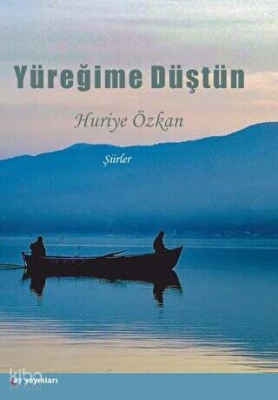 Yüreğime Düştün;Şiirler