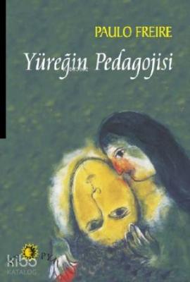 Yüreğin Pedagojisi Paulo Freire