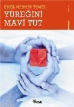 Yüreğini Mavi Tut Emel Nermin Temel