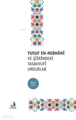 Yusuf En-Nebhani ve Şiirindeki Tasavvufi Unsurlar