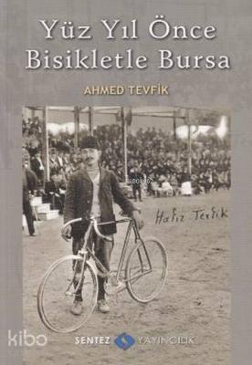 Yüz Yıl Önce Bisikletle Bursa