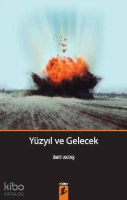 Yüzyıl ve Gelecek Ümit Aktaş