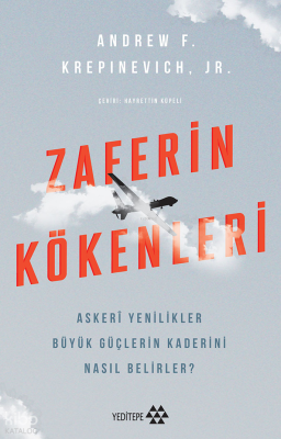 Zaferin Kökenleri;Askeri Yenilikler Büyük Güçlerin Kaderini Nasıl Belirler?