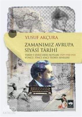 Zamanımız Avrupa Siyasi Tarihi; Tarih-i Siyasi Ders Notları 1929-1930-1931 4'üncü, 5'inci Tedris Seneleri