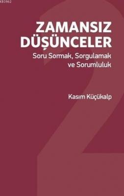 Zamansız Düşünceler; Soru Sormak Sorgulamak ve Sorumluluk