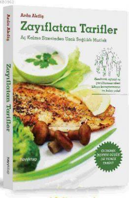 Zayıflatan Tarifler; Aç Kalma Stresinden Uzak Sağlıklı Mutfak