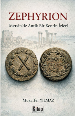 Zephyrion;Mersin'de Bir Antik Kentin İzleri Muzaffer Yılmaz