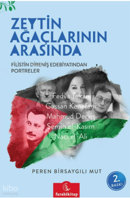 Zeytin Ağaçlarının Arasında;Filistin Direniş Edebiyatından Portreler