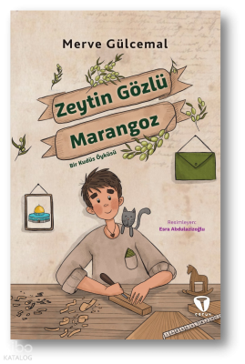 Zeytin Gözlü Marangoz;Bir Kudüs Öyküsü Merve Gülcemal