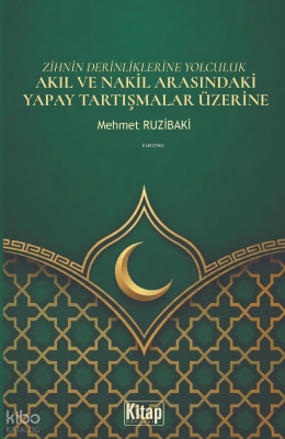 Zihnin Derinliklerine Yolculuk - Akıl ve Nakil Arasındaki Yapay Tartış