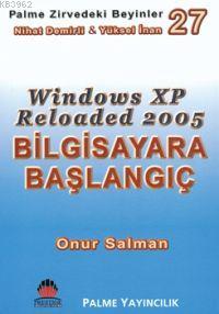 Zirvedeki Beyinler 27 Windows XP Reloaded 2005 Bilgisayara Başlangıç