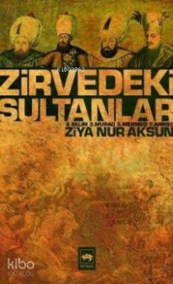 Zirvedeki Sultanlar; 2. Selim - 3. Murad - 3. Mehmed - 1. Ahmed