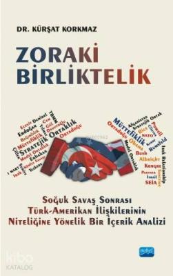 Zoraki Birliktelik; Soğuk Savaş Sonrası Türk-Amerikan İlişkilerinin Niteliğine Yönelik Bir İçerik Analizi