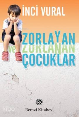 Zorlayan ve Zorlanan Çocuklar İnci Vural